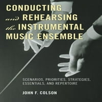 Спроведување И Вежбање На Инструменталниот Музички Ансамбл: Сценарија, Приоритети, Стратегии, Најважни Работи и Репертоар